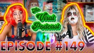 The Viral Podcast Ep. 149