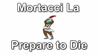 Mortacci La Prepare to Die