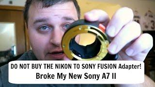 Fotodiox Fusion Nikon에서 Sony 어댑터 검토/새 Sony A7 II를 망가뜨렸습니다!