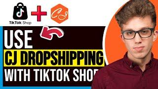 How to Use CJ Dropshipping with TikTok Shop in 2025