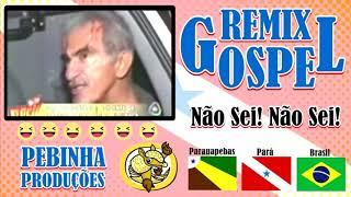 EXCLUSIVA!!! * Não Sei! Não Sei! * Remix Gospel * ( Forró Gospel )