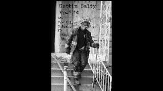 GETTIN’ SALTY EXPERIENCE PODCAST Ep.224 : CHICAGO FD | LT. BRETT SNOW