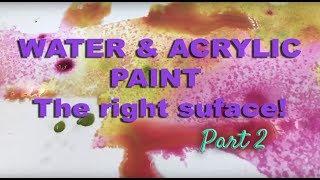 Acrylic Painting Techniques - Surfaces that work with water!