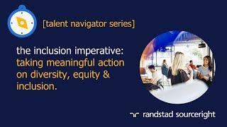 The inclusion imperative: taking meaningful action on DEI | talent navigator series