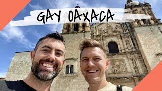 GAY OAXACA CITY - Mexico's Colorful Colonial Gem [TRAVEL VLOG]