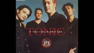 Tonic - If You Could Only See (1997 Radio Edit) HQ