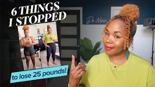 6 Things I STOPPED to lose 25 pounds | eating habits, hormone balance + reduce belly fat