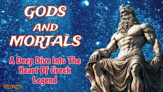 God's And Mortals ll A Comprehensive Journey Into Greek Legends ll Greek Mythology