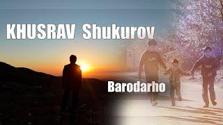 Хусрав Шукуров Бародархо 2025/Khusrav Shukuriv Barodarho2 025