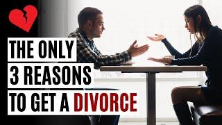 The Only 3 Reasons to Get a Divorce