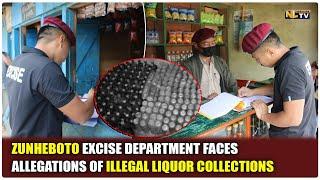 ZUNHEBOTO EXCISE DEPARTMENT FACES ALLEGATIONS OF ILLEGAL LIQUOR COLLECTIONS