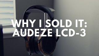 Why I Sold It:  Audeze LCD 3 Headphones