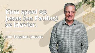 KSM Erediens | 1 Des. |  Kom speel op Jesus (en Paulus) se klavier. (Stephan Joubert)