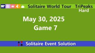 Solitaire World Tour Game #7 | May 30, 2025 Event | TriPeaks Hard