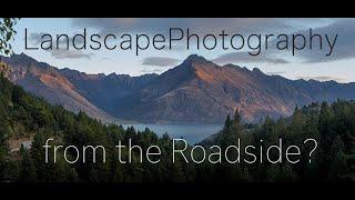 NZ LANDSCAPE PHOTOGRAPHY - from the roadside. IS IT POSSIBLE?