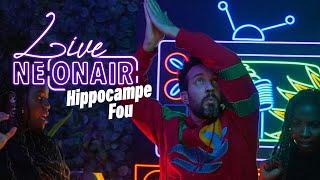 HIPPOCAMPE FOU - J'AIME PAS DANSER | NEONAIR LIVE SESSION