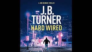 J B Turner - Hard Wired - Jon Reznick #3 | Audiobook Mystery, Thriller & Suspense