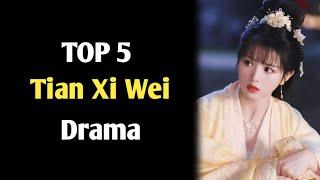 TOP 5 Tian Xi Wei Drama list || Tian Xi Wei Chinese drama || c drama