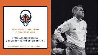 The Basketball Podcast: EP338 with Aaron Roussell on the Princeton Offense