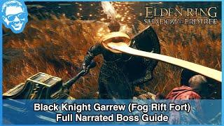 Black Knight Garrew (Fog Rift Fort) - Full Narrated Boss Guide - Elden Ring [4k HDR]