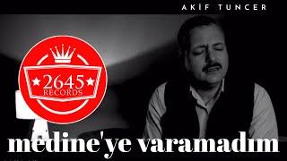 Akif Tuncer - Medine'ye Varamadım (Akustik Video)