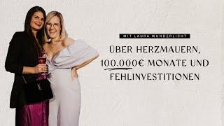 Über Herzmauern, 100.000€ Monate und Fehlinvestitionen | mit Laura Wunderlicht