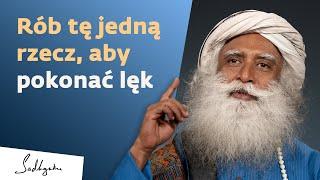 Rób tę jedną rzecz, aby pokonać lęk | Sadhguru Polska