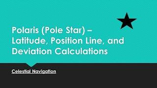 Polaris (Pole Star) - Latitude, PL and Deviation Calculation