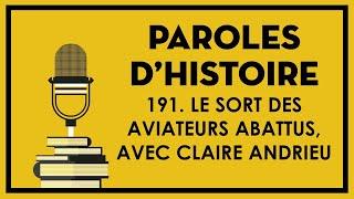 191. Le sort des aviateurs abattus dans  la 2e Guerre mondiale, avec Claire Andrieu