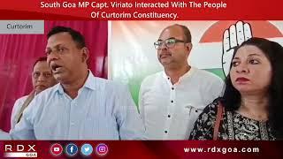 South Goa MP Capt. Viriato Interacted With The People Of Curtorim Constituency.