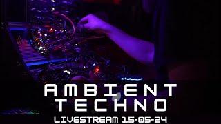 Ambient/Dark/Hypnotic Techno - Livestream VOD 15-05-24