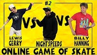 ONLINE GAME OF S.K.A.T.E VS BILLY HANNING & LEWIS GERRY #2