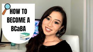 HOW TO BECOME A BCaBA! (Board Certified Assistant Behavior Analyst)