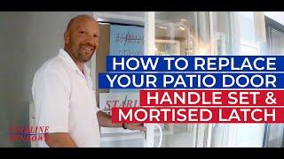 HOW TO REPLACE YOUR PATIO DOOR HANDLE SET AND MORTISED LATCH