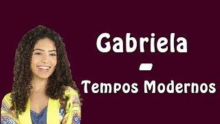 Gabriela (Graciely Junqueira) - Tempos Modernos (Letra) - As Aventuras de Poliana