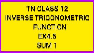 TN CLASS 12 MATHS INVERSE TRIGONOMETRIC FUNCTIONS EX 4.5 SUM 1