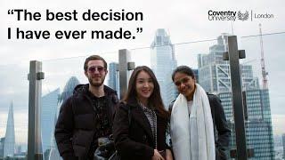 Coventry University London – “The best decision I have ever made”