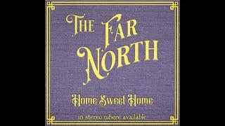 The Far North - Home Sweet Home