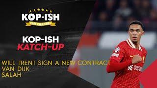 WILL TRENT SIGN A NEW CONTRACT OR GO TO REAL MADRID | KOP-ISH KATCH-UP