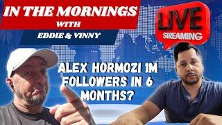 In Morning With Eddie and Vinny | Alex Hormozi a 1M followers in 6 months