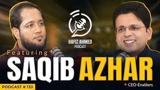 Hafiz Ahmed Podcast Featuring Saqib Azhar | Hafiz Ahmed