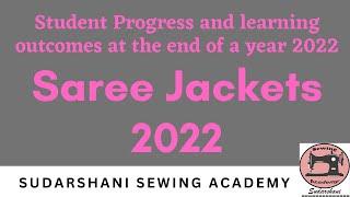 Sudarshani Sewing Academy - Saree Jacket course progress at the end of year 2022.