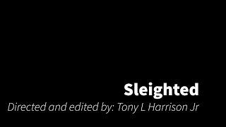 Sleighted: by Tony L Harrison Jr EMF 221-002