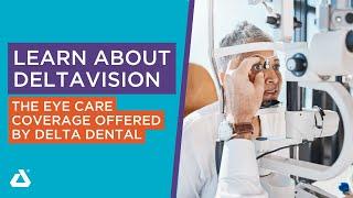 Learn About DeltaVision: The Eye Care Coverage Offered by Delta Dental