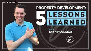 Property Development: 5 Lessons Learned