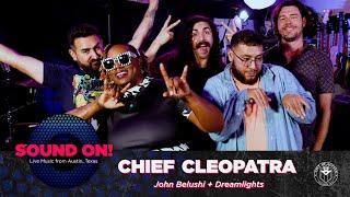 SOUND ON! | CHIEF CLEOPATRA | John Belushi + Dreamlights