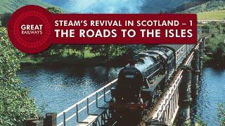 Steam’s Revival in Scotland - 1, THE ROADS TO THE ISLES - English • Great Railways