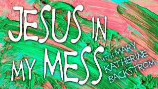 Jesus In My Mess - Mary Katherine Backstrom on LIFE Today Live