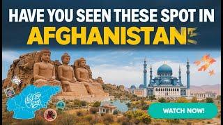 Have You Seen These Famous Spots in Afghanistan? If Not, Watch Now!