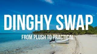 Sailboat Dinghy Swap - From Plush to Practical (Sailing Curiosity)